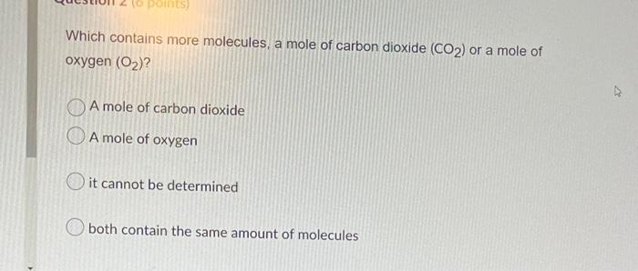 Solved (6 points) Which contains more molecules, a mole of | Chegg.com