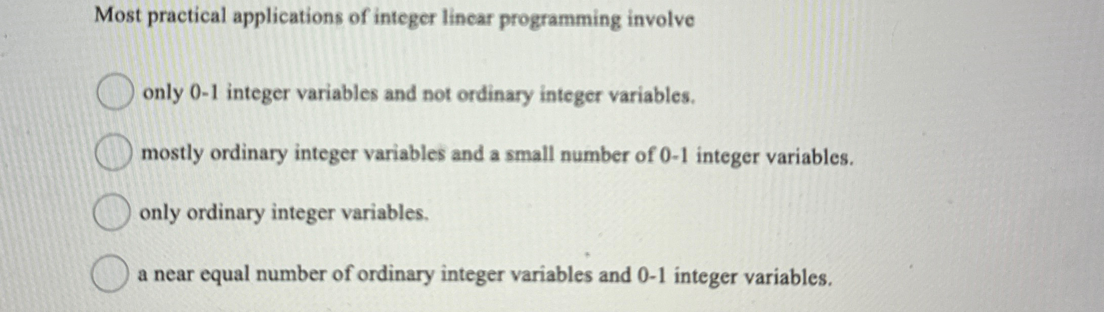 Solved Most practical applications of integer lincar | Chegg.com