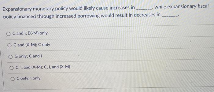Solved Expansionary monetary policy would likely cause | Chegg.com