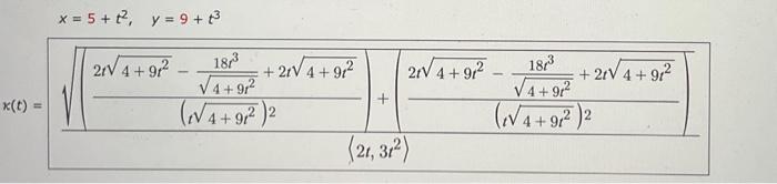 \( \begin{array}{l}x=5+t^{2}, \quad y=9+t^{3} \\ c(t)=\sqrt{\left.\frac{\left.\sqrt{\left(\frac{2 t \sqrt{4+9 t^{2}}-\frac{18