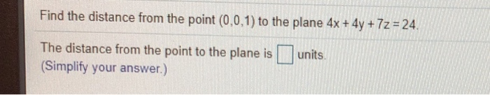 Solved Find the distance from the point (0,0,1) to the plane | Chegg.com
