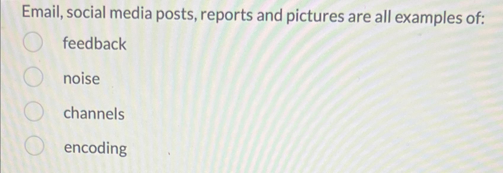Solved Email, social media posts, reports and pictures are | Chegg.com