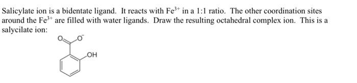 Solved Salicylate ion is a bidentate ligand. It reacts with | Chegg.com