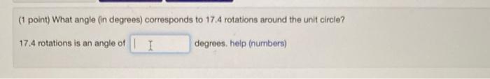 Solved (1 point) What angle (in degrees) corresponds to 17.4 | Chegg.com