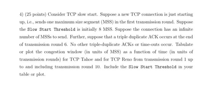 Solved 4) (25 points) Consider TCP slow start. Suppose a new | Chegg.com