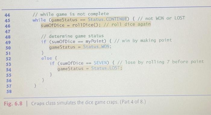 Solved // Fig. 6.8: Craps.java // Craps class simulates the | Chegg.com