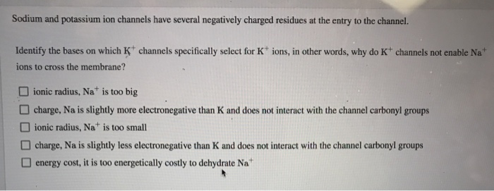 Solved Sodium And Potassium Ion Channels Have Several Neg