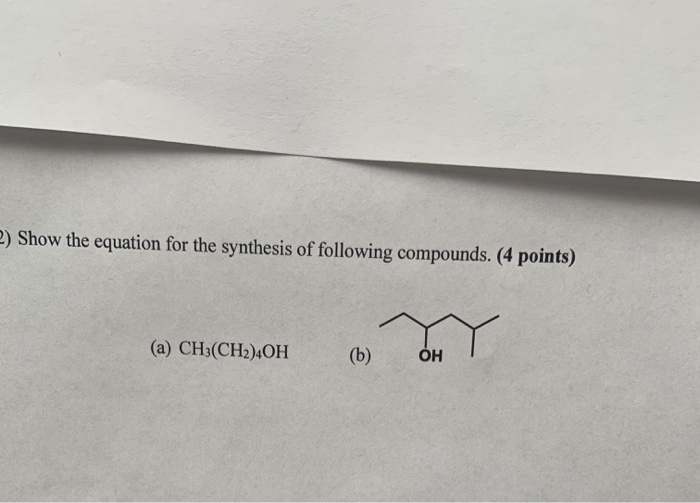 Solved 2) Show the equation for the synthesis of following | Chegg.com