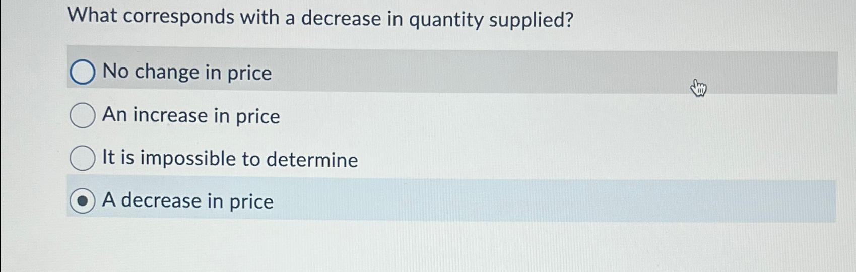 Solved What corresponds with a decrease in quantity