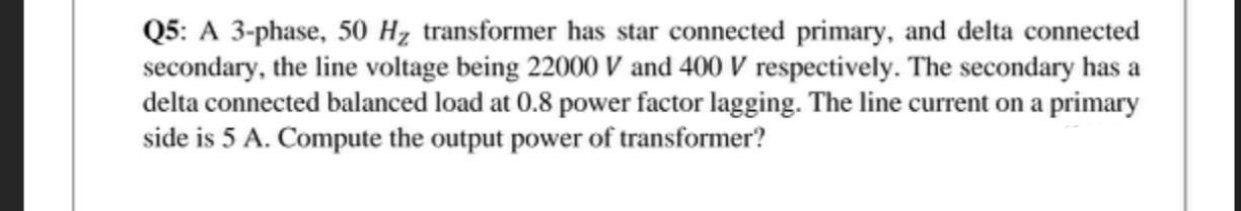 Solved Q5: A 3-phase, 50 Hz transformer has star connected | Chegg.com