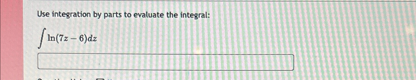 Solved Use integration by parts to evaluate the | Chegg.com