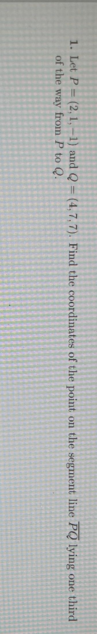 Solved Let P=(2,1,-1) ﻿and Q=(4,7,7). ﻿Find The Coordinates | Chegg.com