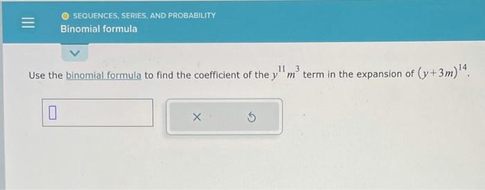 Solved Use the binomial formula to find the coefficient of | Chegg.com