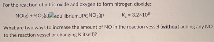 Solved For the reaction of nitric oxide and oxygen to form | Chegg.com