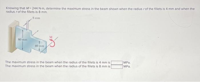 Solved Knowing that M=244 N⋅m, determine the maximum stress | Chegg.com