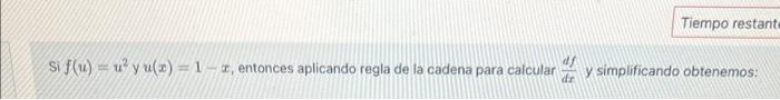 Si \( f(u)=u^{2} \) yu(x) \( =1-x \), entonces aplicando regla de la cadena para calcular \( \frac{d f}{d x} \) y simplifican