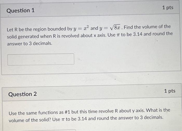 Let \( \mathrm{R} \) be the region bounded by \( y=x^{2} \) and \( y=\sqrt{8 x} \). Find the volume of the solid generated wh