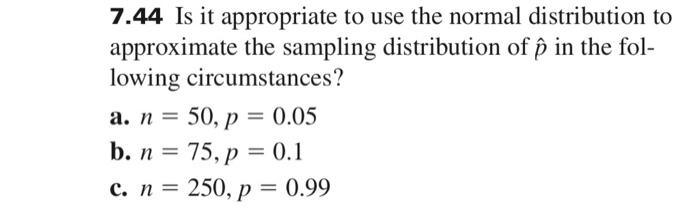 Solved 7.44 Is it appropriate to use the normal distribution | Chegg.com