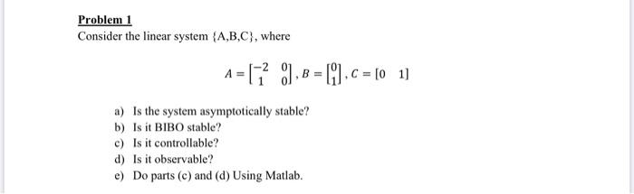 Solved Problem 1 Consider The Linear System (A,B,C), Where | Chegg.com