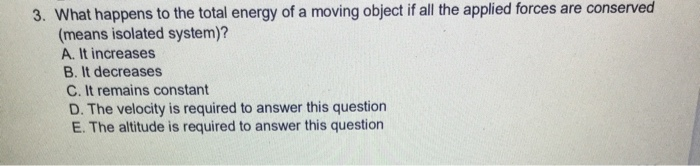 Solved 3. What happens to the total energy of a moving | Chegg.com