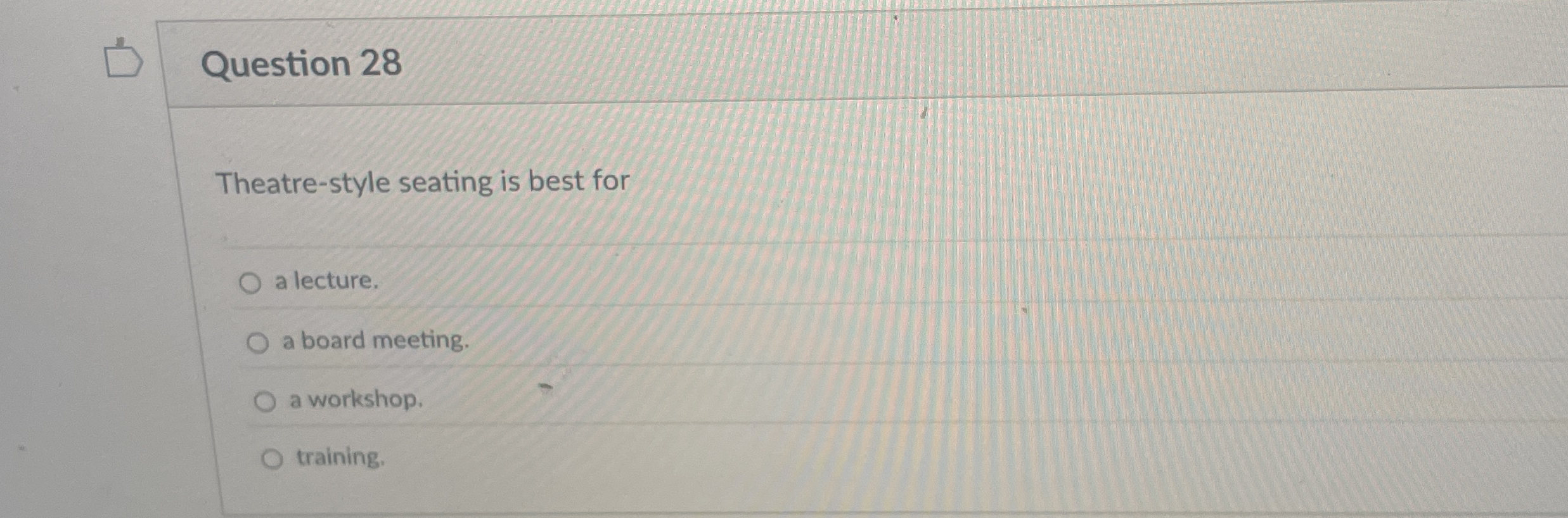 Solved Question 28Theatrestyle seating is best fora