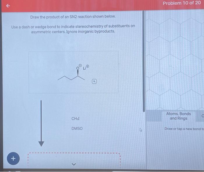 Problem 10 of 20 Draw the product of an SN2 reaction | Chegg.com