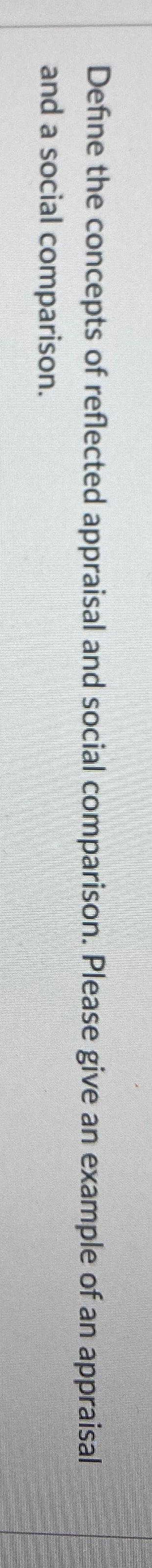 Solved Define the concepts of reflected appraisal and social | Chegg.com