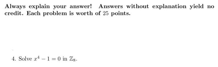 Solved Always explain your answer! Answers without | Chegg.com