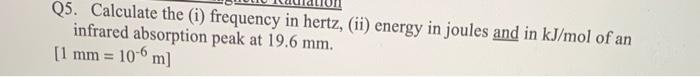Solved Q5. Calculate the (i) frequency in hertz, (ii) energy | Chegg.com