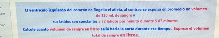 El ventriculo izquierdo del corazón de Rogelio el atleta, al contraerse expulsa en promedio un volumen de \( 120 \mathrm{~mL}