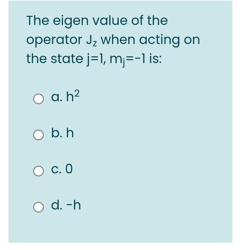 Solved The eigen value of the operator Jz when acting on the | Chegg.com