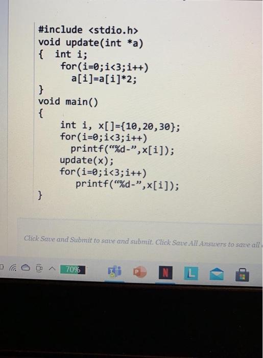 Solved #include void update(int *a) { int i; for(i=0; | Chegg.com
