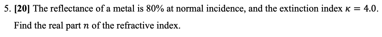 Solved [20] ﻿The reflectance of a metal is 80% ﻿at normal | Chegg.com