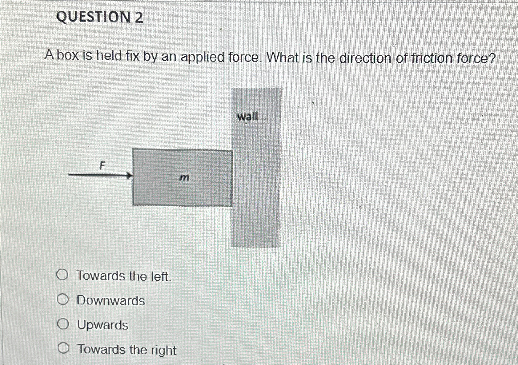Solved QUESTION 2A box is held fix by an applied force. What | Chegg.com