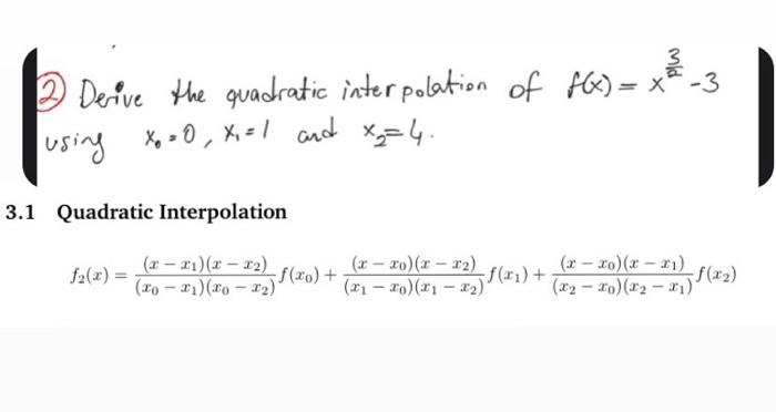 Solved 2 Derive the quadratic interpolation of fx) = x= -3 | Chegg.com