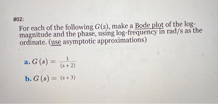 Solved #02: For each of the following G(s), make a Bode plot | Chegg.com