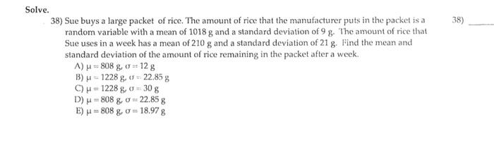 Solved 38) Sue buys a large packet of rice. The amount of | Chegg.com