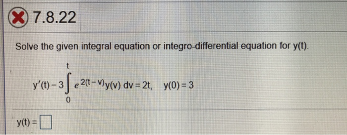 Solved X 7 8 22 Solve The Given Integral Equation Or Inte Chegg Com