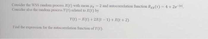 Solved Consider the WSS random process X(t) with mean My = 2 | Chegg.com