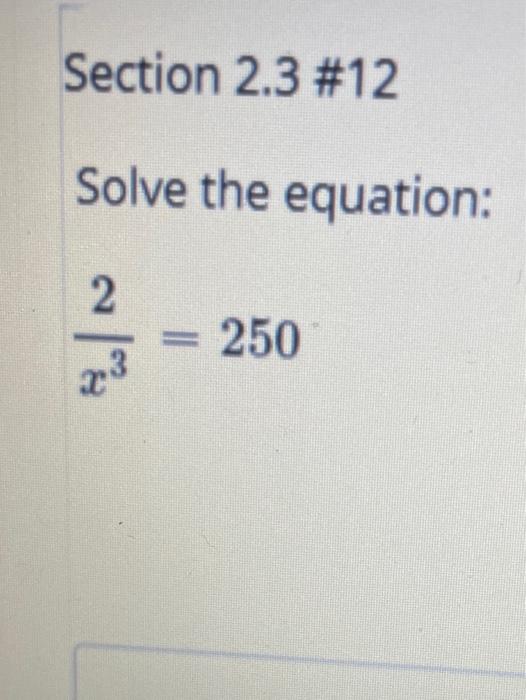Solved Section 2.3 #12 Solve the equation: 2 를 250 23 | Chegg.com