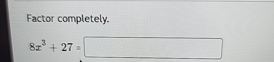 solved-factor-completely-8x3-27-chegg