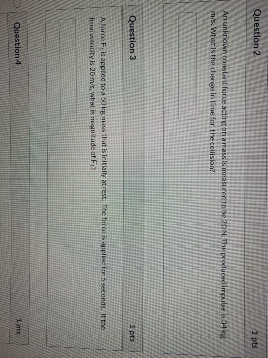 Solved Question 2 1 pts An unknown constant force acting on | Chegg.com