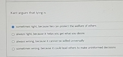 Solved Kant argues that lying issometimes right, because | Chegg.com