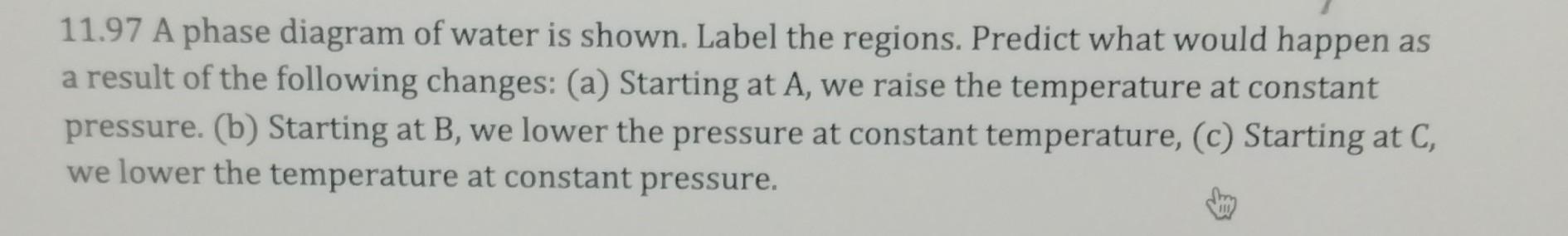11.97 A phase diagram of water is shown. Label the | Chegg.com