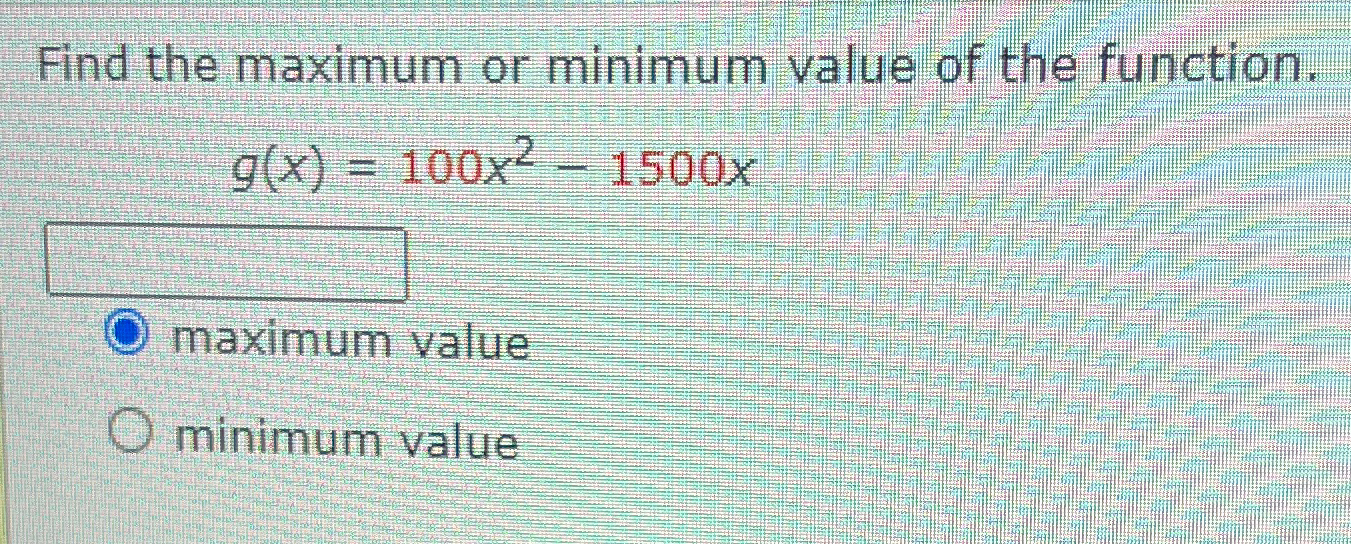 Solved Find the maximum or minimum value of the | Chegg.com