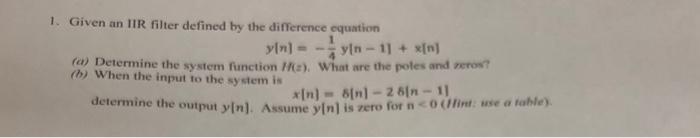 Solved 1. Given an IIR filter defined by the difference | Chegg.com