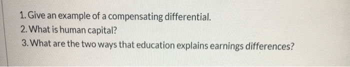 Solved 1. Give an example of a compensating differential. 2. | Chegg.com