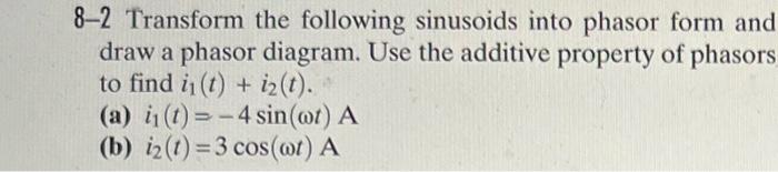 Solved 8-2 Transform the following sinusoids into phasor | Chegg.com