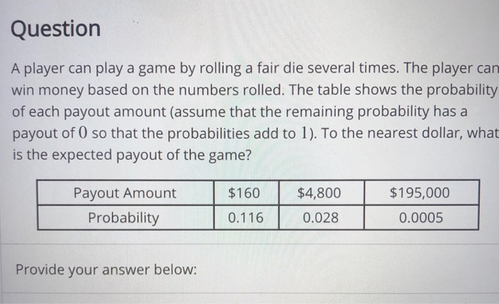 Solved Question A Player Can Play A Game By Rolling A Fair | Chegg.com