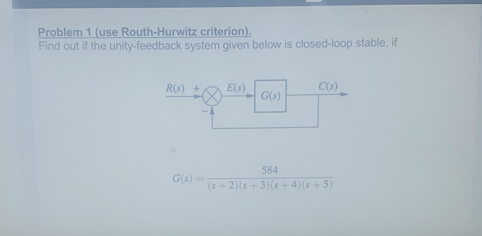 Solved Problem 1 (use Routh-Hurwitz Criterion). Find Out If | Chegg.com